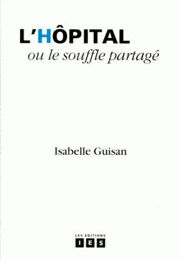 L&rsquo;Hôpital ou le souffle partagé